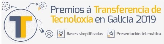 Convocada a 5ª edición dos 
Premios de Transferencia de Tecnoloxía de Galicia 2019.