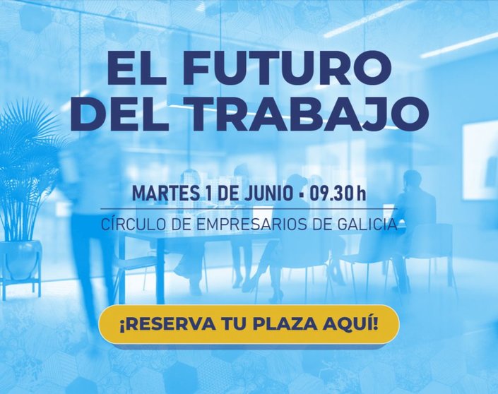 "El futuro del trabajo", tema del próximo evento en Círculo de Empresarios de Galicia.
