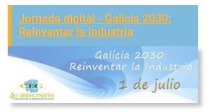 La CEG organiza la jornada digital "Galicia 2030: Reinventar la Industria".