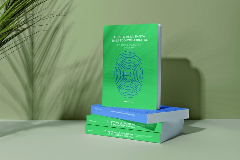 "El reto de la banca en la economía digital: Un desafío organizativo y evolutivo", primer libro de UIE Ediciones.
